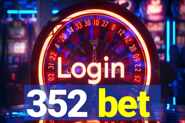 352 bet